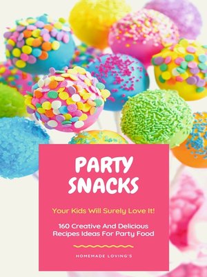 cover image of Party Snacks--Your Kids Will Surely Love It!